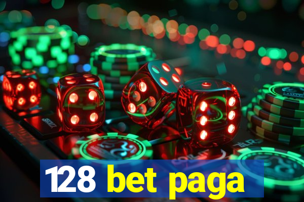 128 bet paga